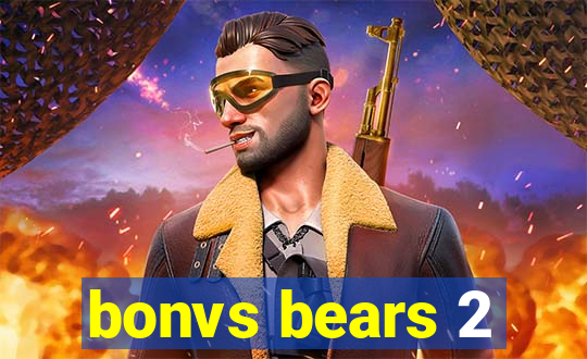 bonvs bears 2